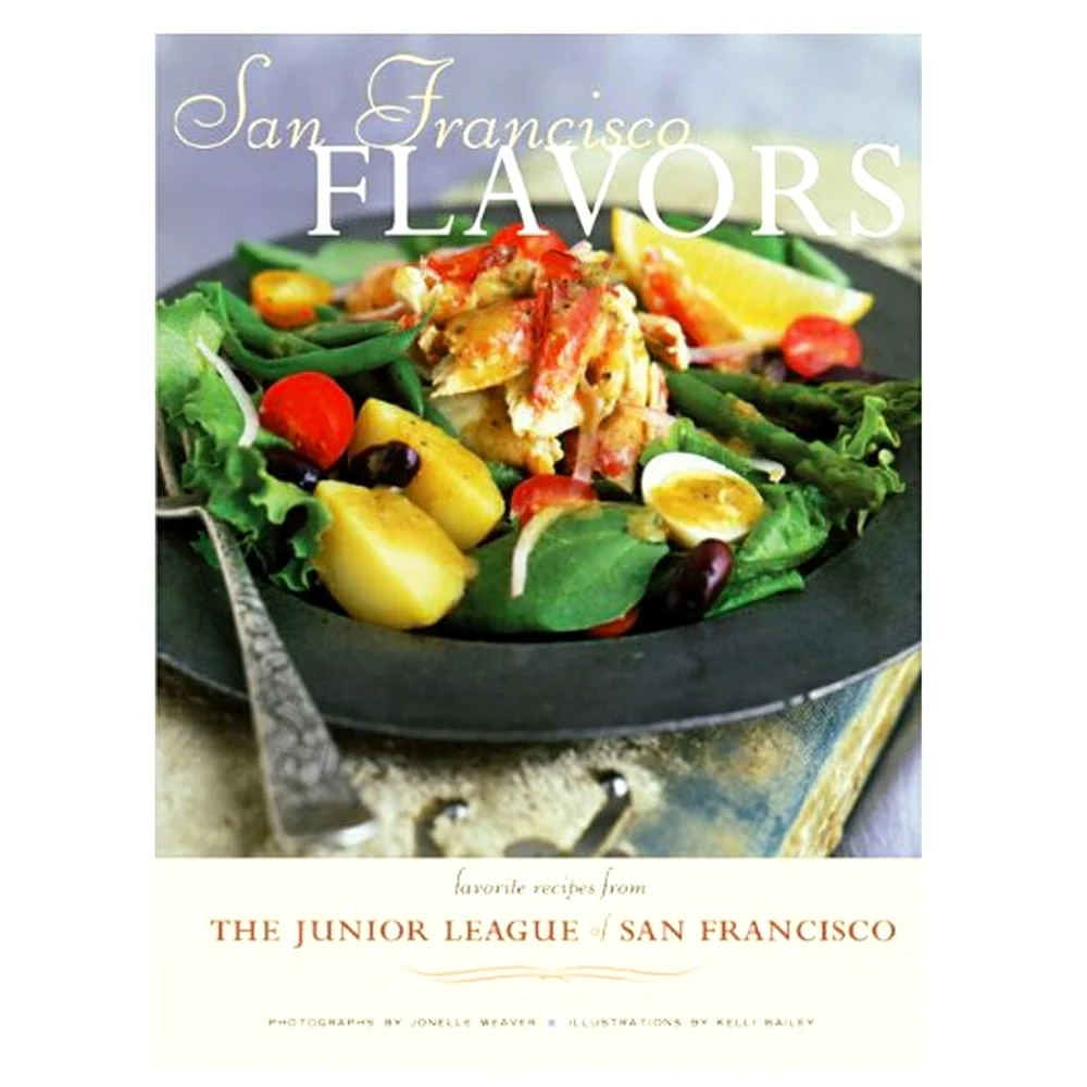 San Francisco Flavors: Favorite Recipes from the Junior League of San Fr…